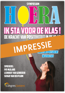 Symposium 'Hoera ik sta voor de klas' - De kracht van positiviteit in de klas